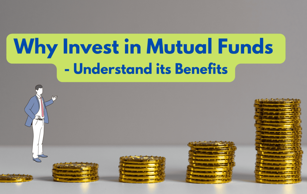 Why Invest in Mutual Funds - Understand its Benefits