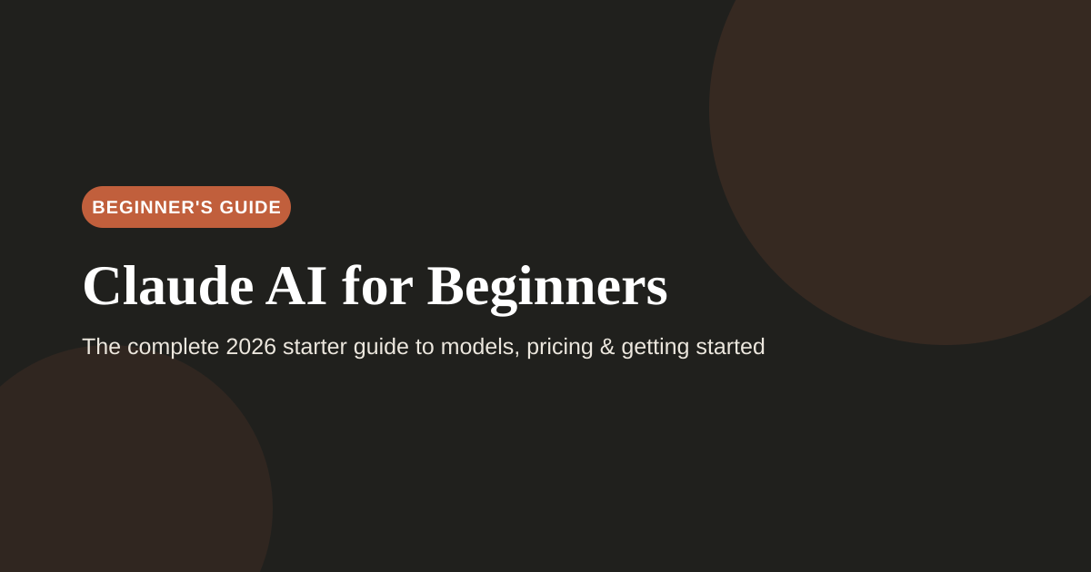 Claude AI for Beginners — 2026 starter guide covering models, pricing, and use cases